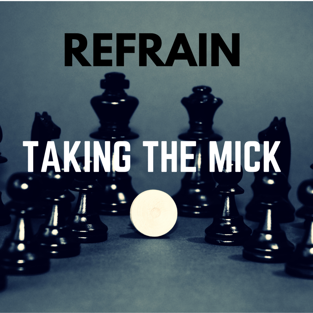 REFRAIN – ‘Taking The Mick’